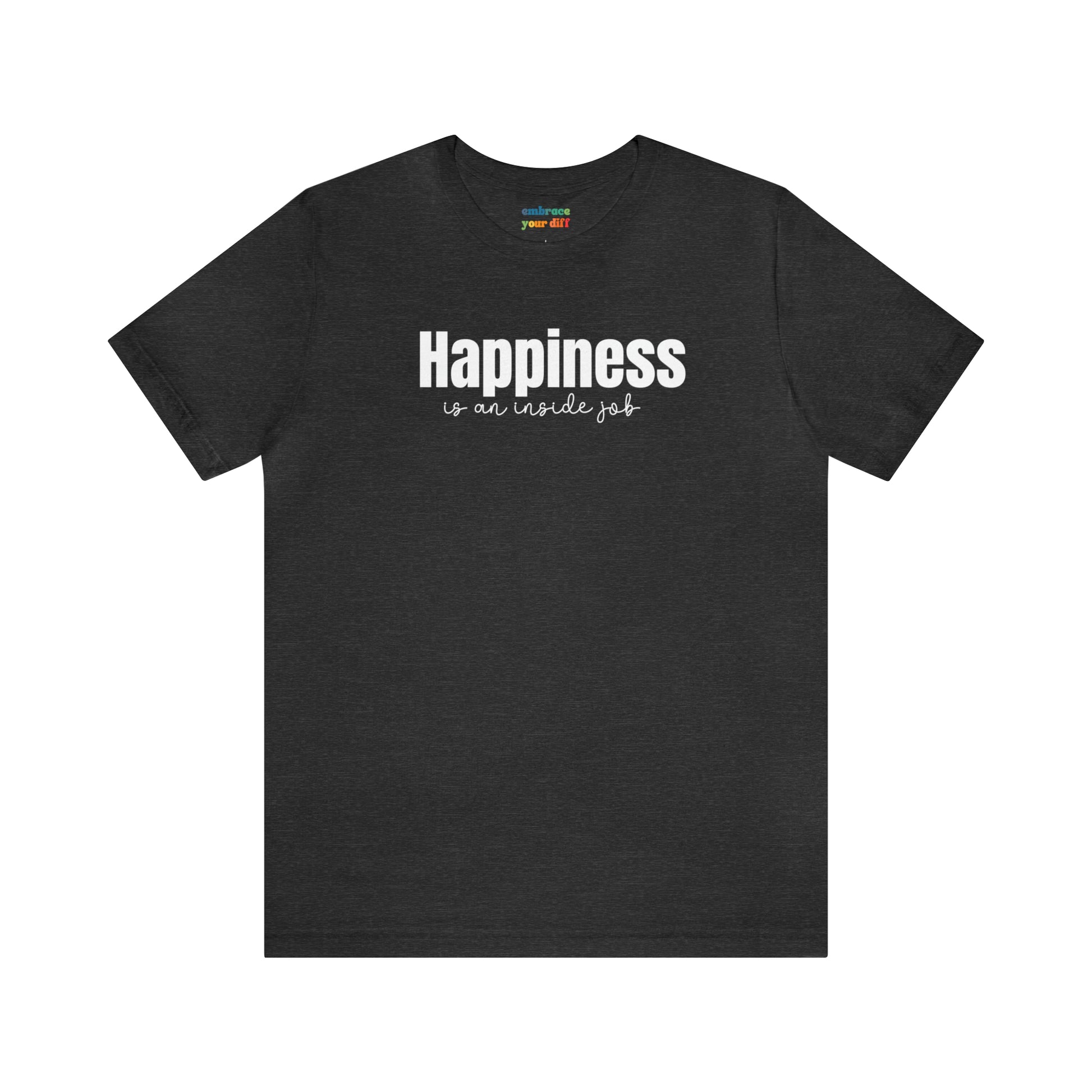 Happiness Adult Shirt for Self Love - Embrace Your Diff