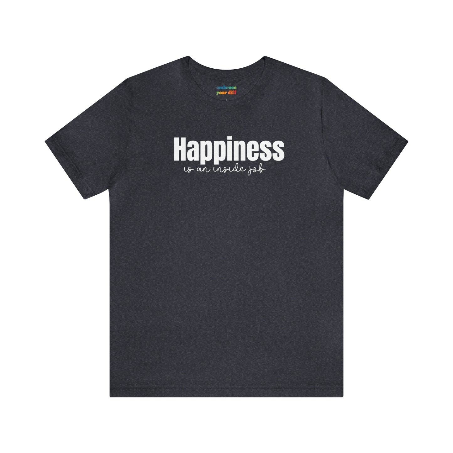 Happiness Adult Shirt for Self Love - Embrace Your Diff