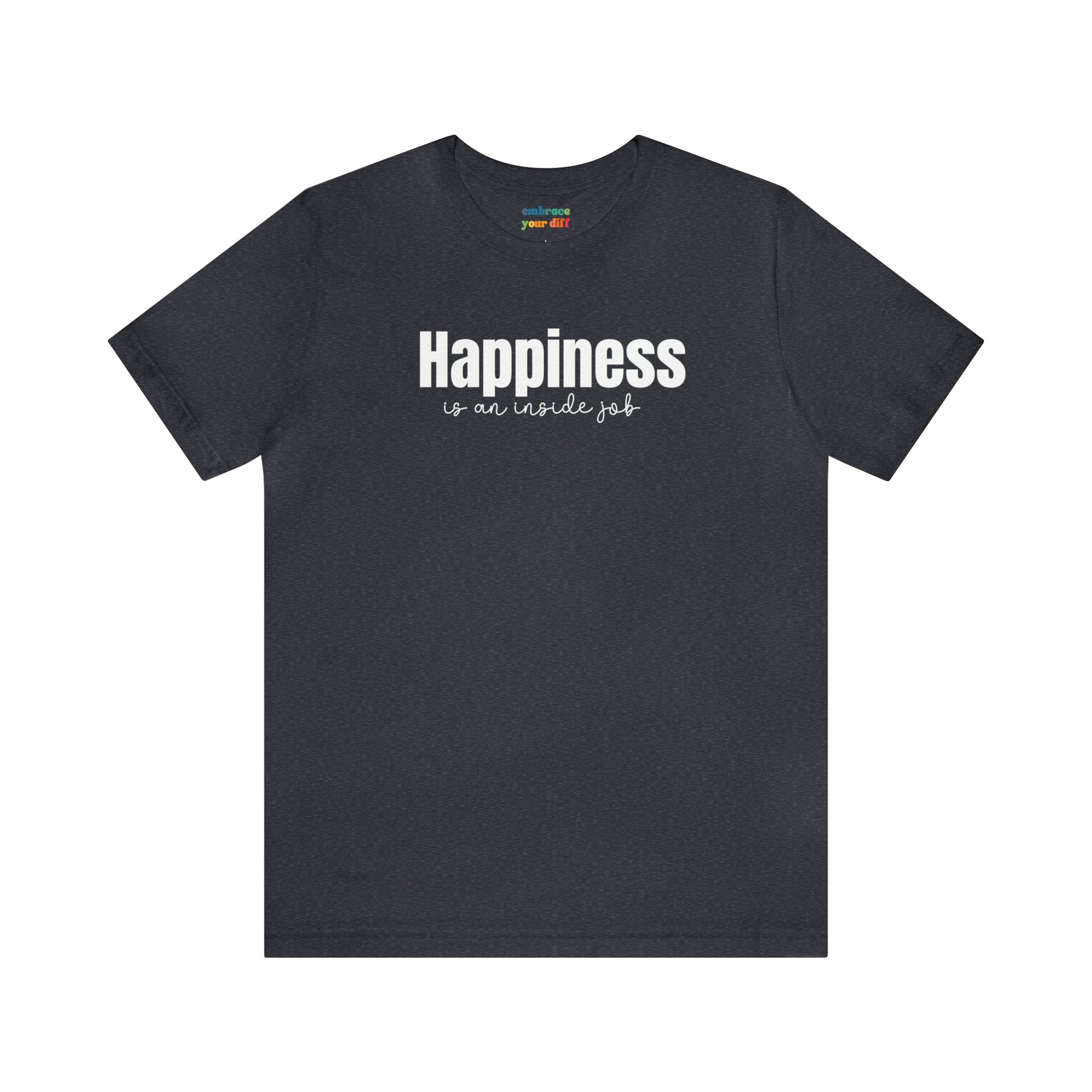 Happiness Adult Shirt for Self Love - Embrace Your Diff