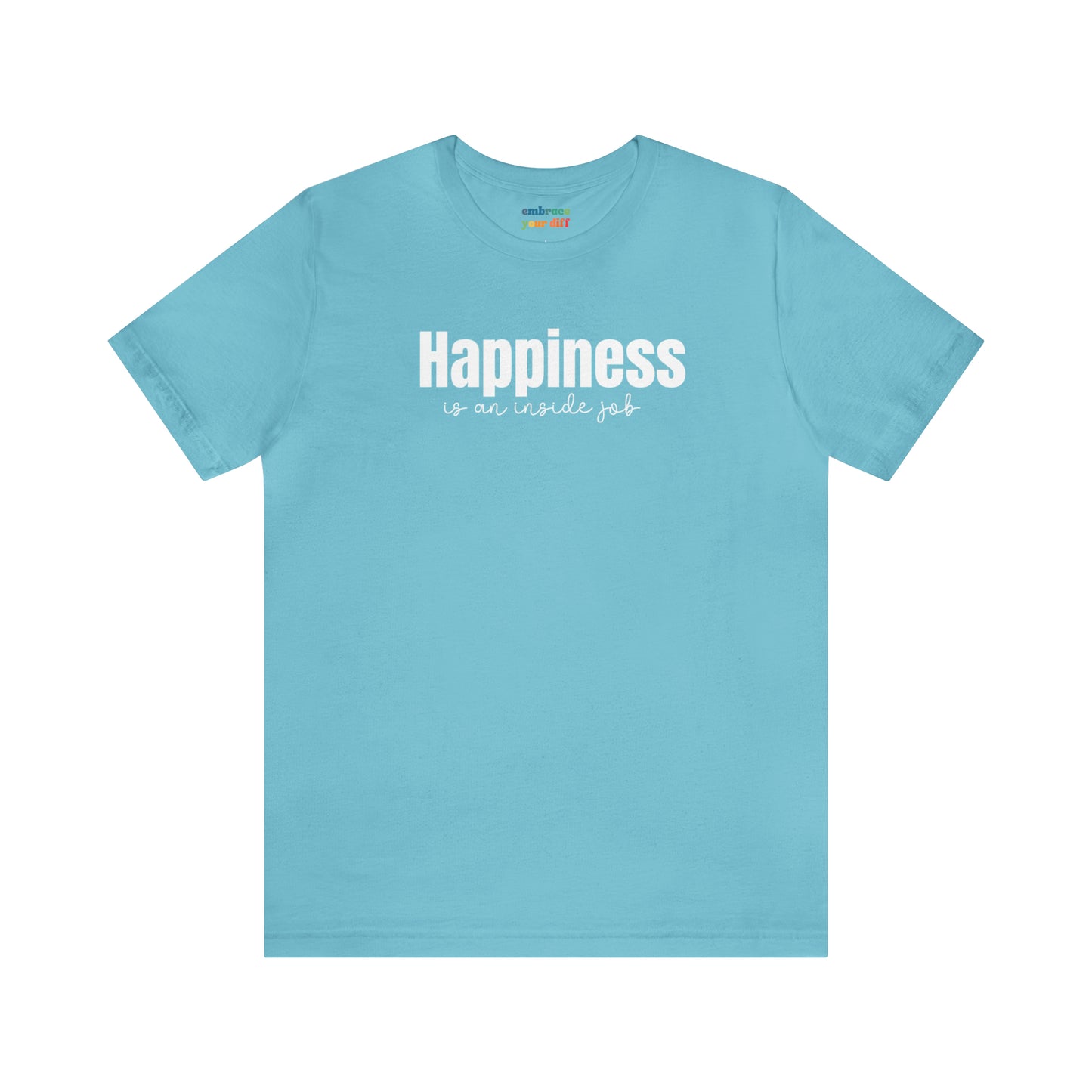 Happiness Adult Shirt for Self Love - Embrace Your Diff