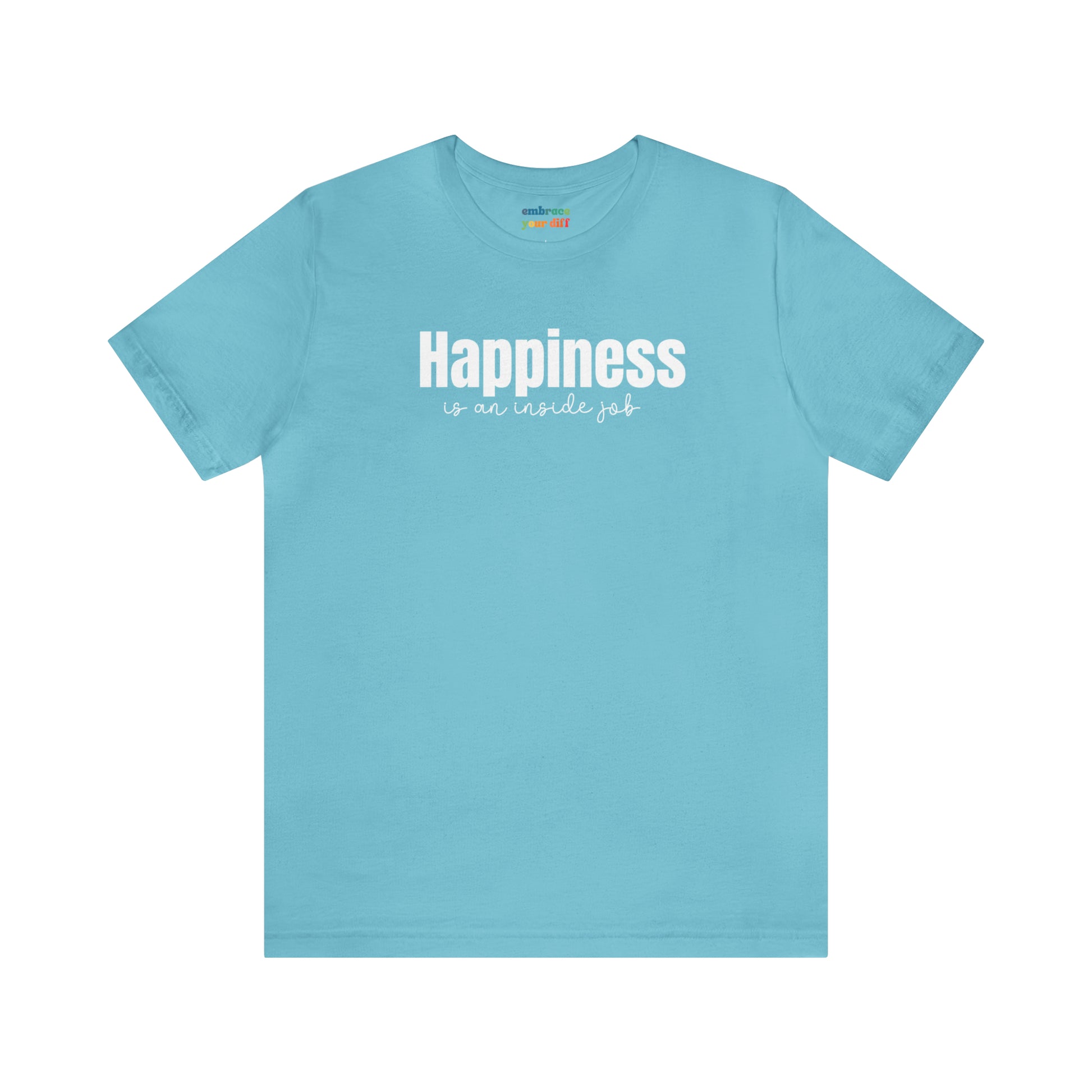 Happiness Adult Shirt for Self Love - Embrace Your Diff