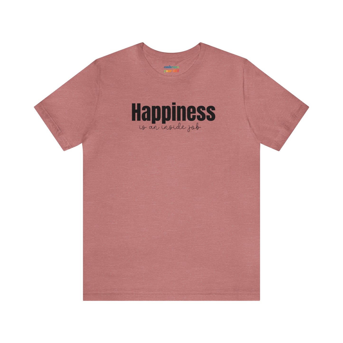 Happiness Adult Shirt for Self Love - Embrace Your Diff