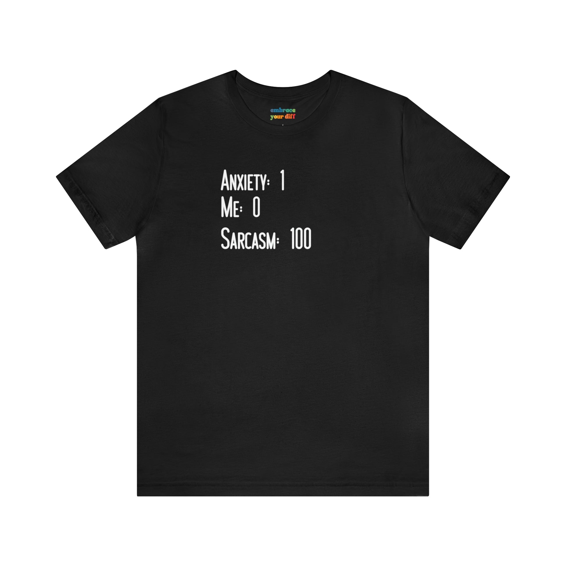 Anxiety Acceptance Humor Unisex Shirt - Mental Health Adult Tshirt - Anxiety and Sarcasm Shirt for Adults - Embrace Your Diff