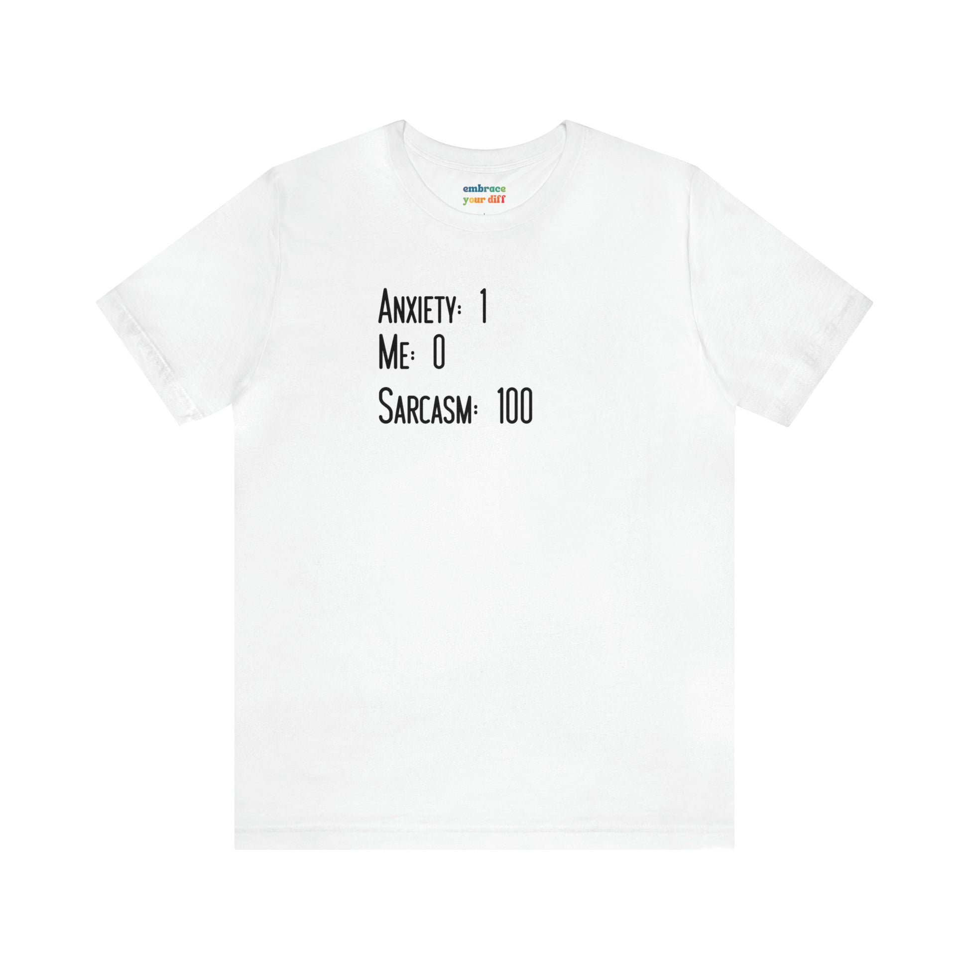 Anxiety Acceptance Humor Unisex Shirt - Mental Health Adult Tshirt - Anxiety and Sarcasm Shirt for Adults - Embrace Your Diff
