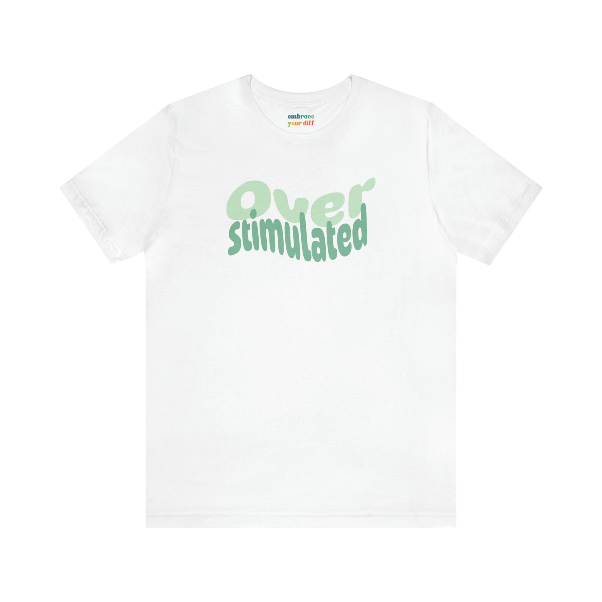 Cute Neurodiversity Tshirt, Overstimulated Shirt Green - Embrace Your Diff