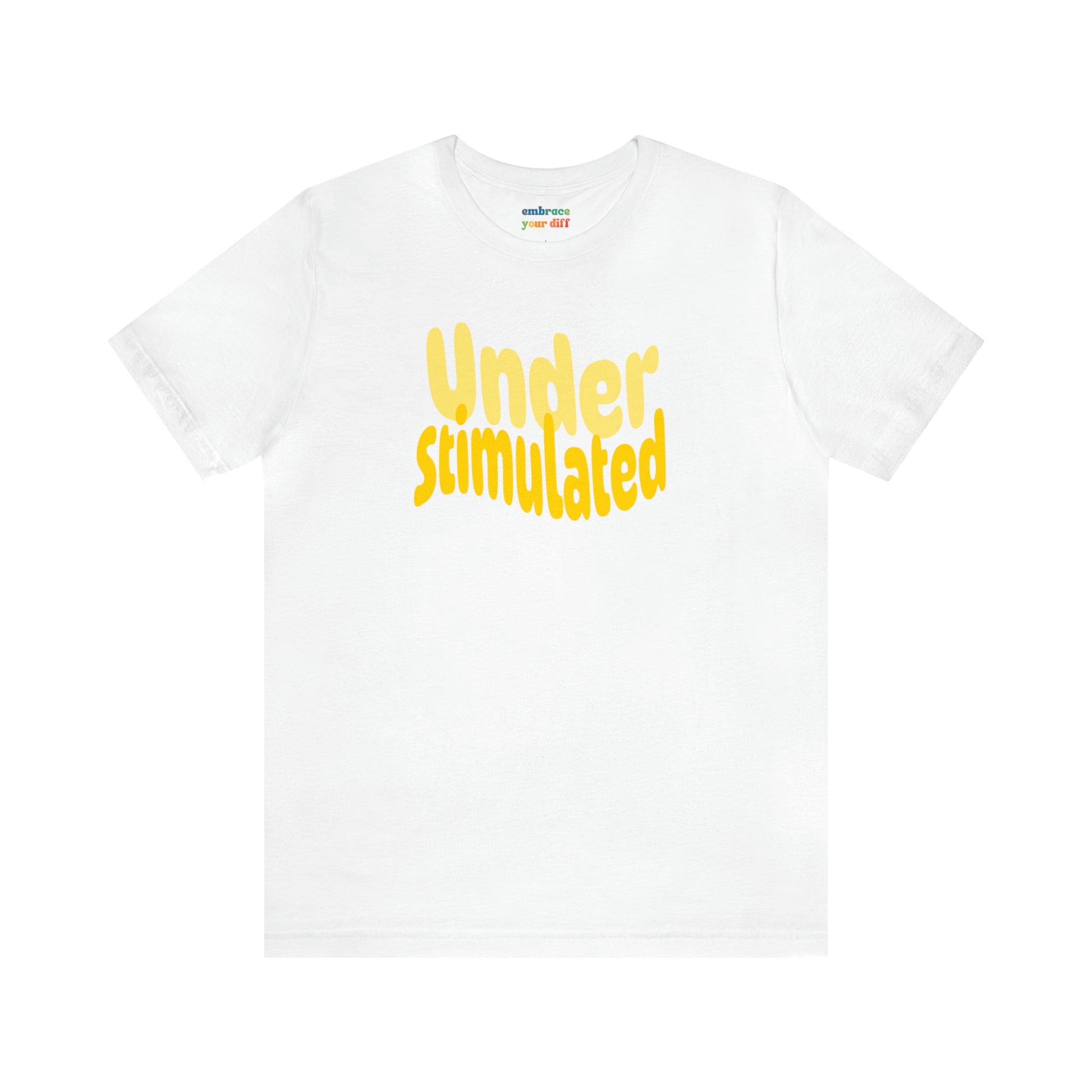 Cute Neurodiversity Tshirt, Understimulated Shirt - Yellow - Embrace Your Diff