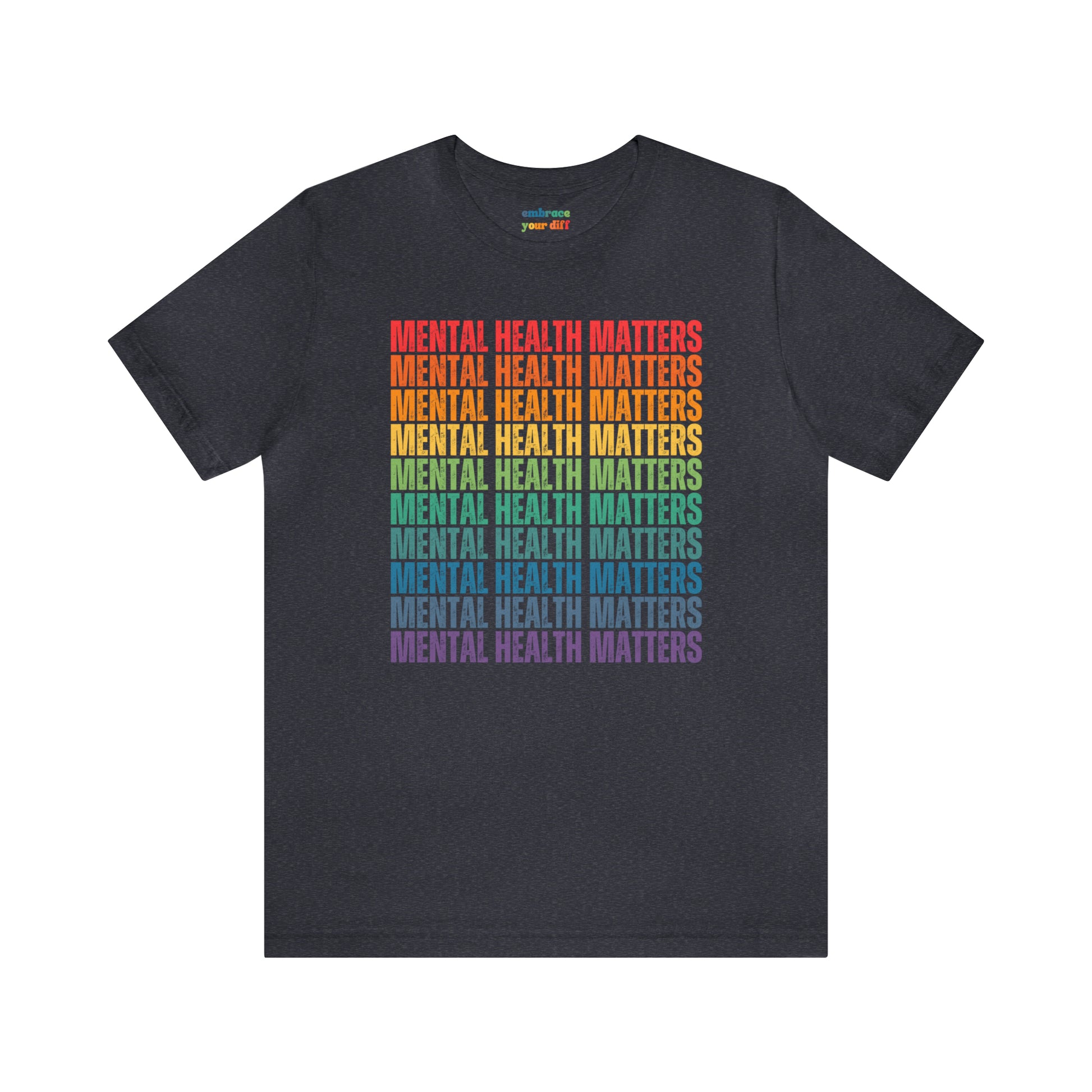 Mental Health Acceptance Adult Tshirt - Unisex Shirt for Diversity Acceptance - Inclusivity Shirt Teacher Gift - Embrace Your Diff