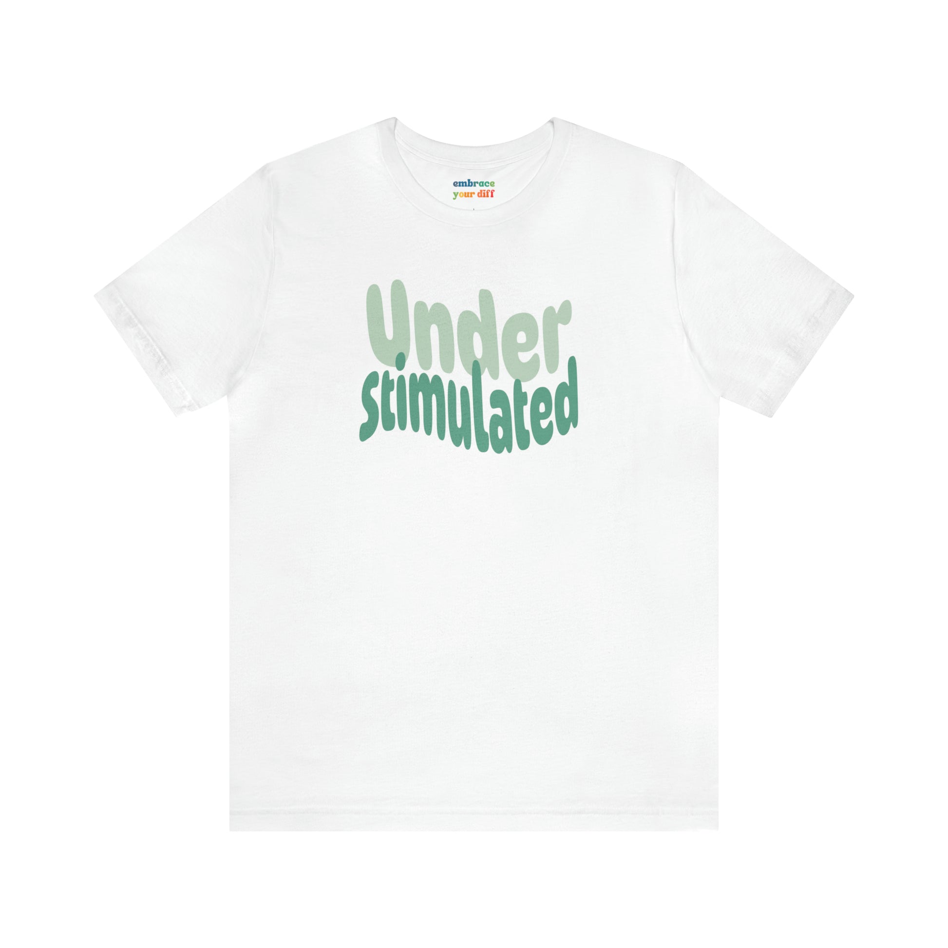Cute Neurodiversity Tshirt, Understimulated Shirt - Green - Embrace Your Diff