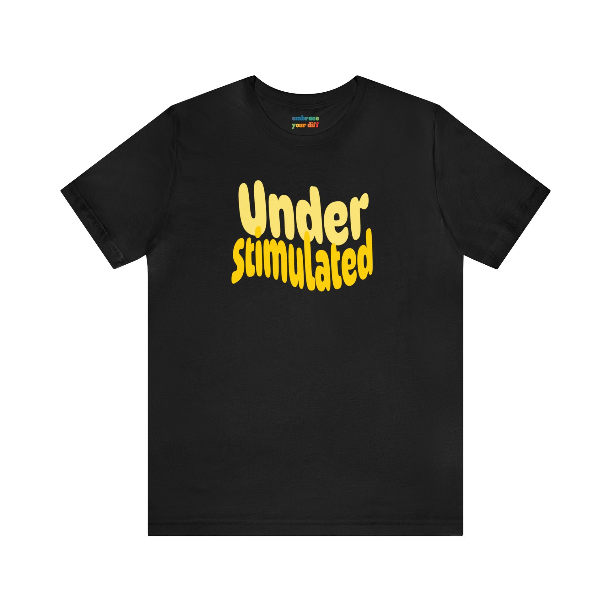 Cute Neurodiversity Tshirt, Understimulated Shirt - Yellow - Embrace Your Diff